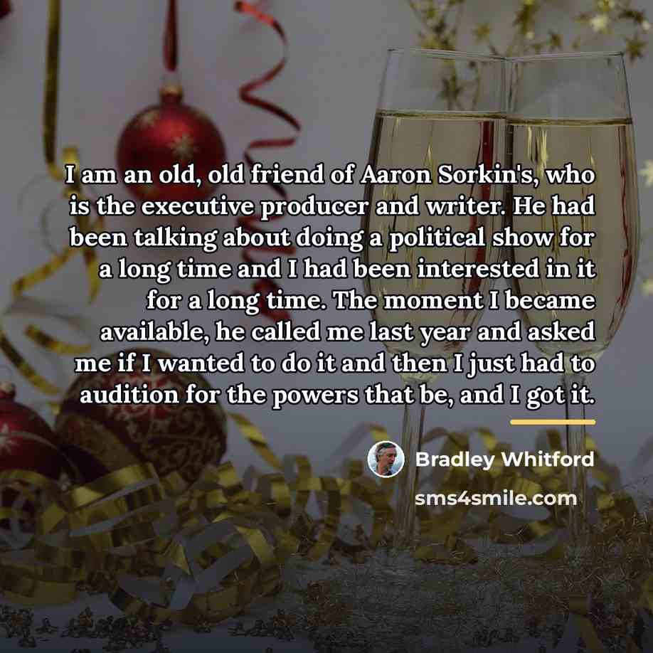 “I am an old, old friend of Aaron Sorkin's, who…” quote by Bradley Whitford