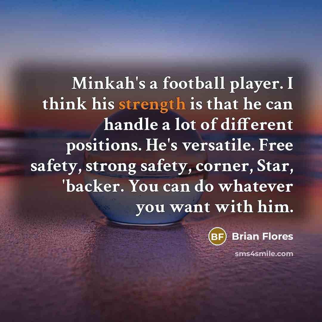 “Minkah's a football player. I think his strength is that…” quote by Brian Flores