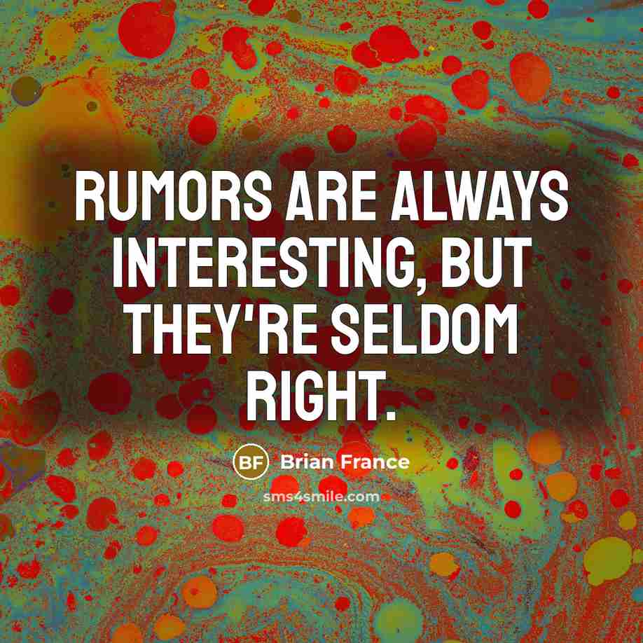 “Rumors are always interesting, but they're seldom right.…” quote by Brian France