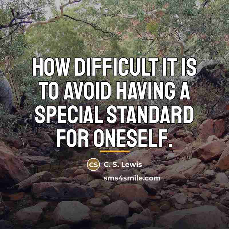 “How difficult it is to avoid having a special standard…” quote by C. S. Lewis
