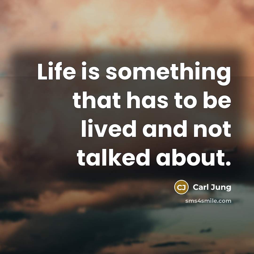 “Life is something that has to be lived and not…” quote by Carl Jung
