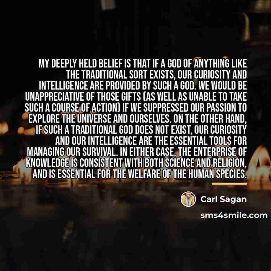 “My deeply held belief is that if a god of…” quote by Carl Sagan