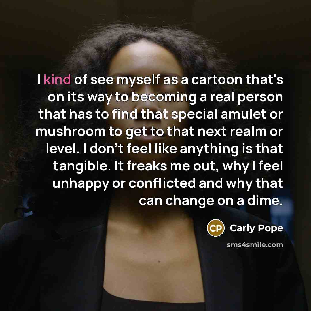 “I kind of see myself as a cartoon that's on…” quote by Carly Pope