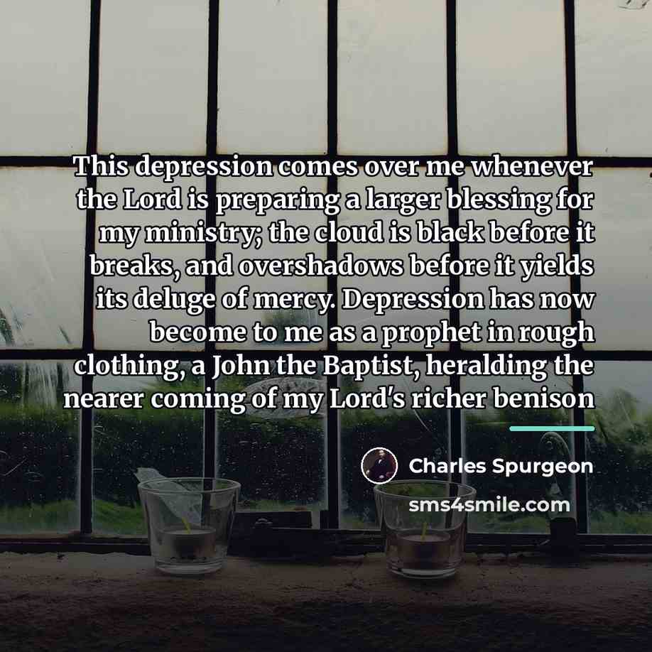 “This depression comes over me whenever the Lord is preparing…” quote by Charles Spurgeon