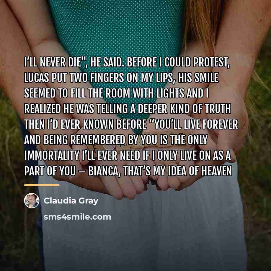 “I’ll never die", he said. Before I could protest, Lucas…” quote by Claudia Gray