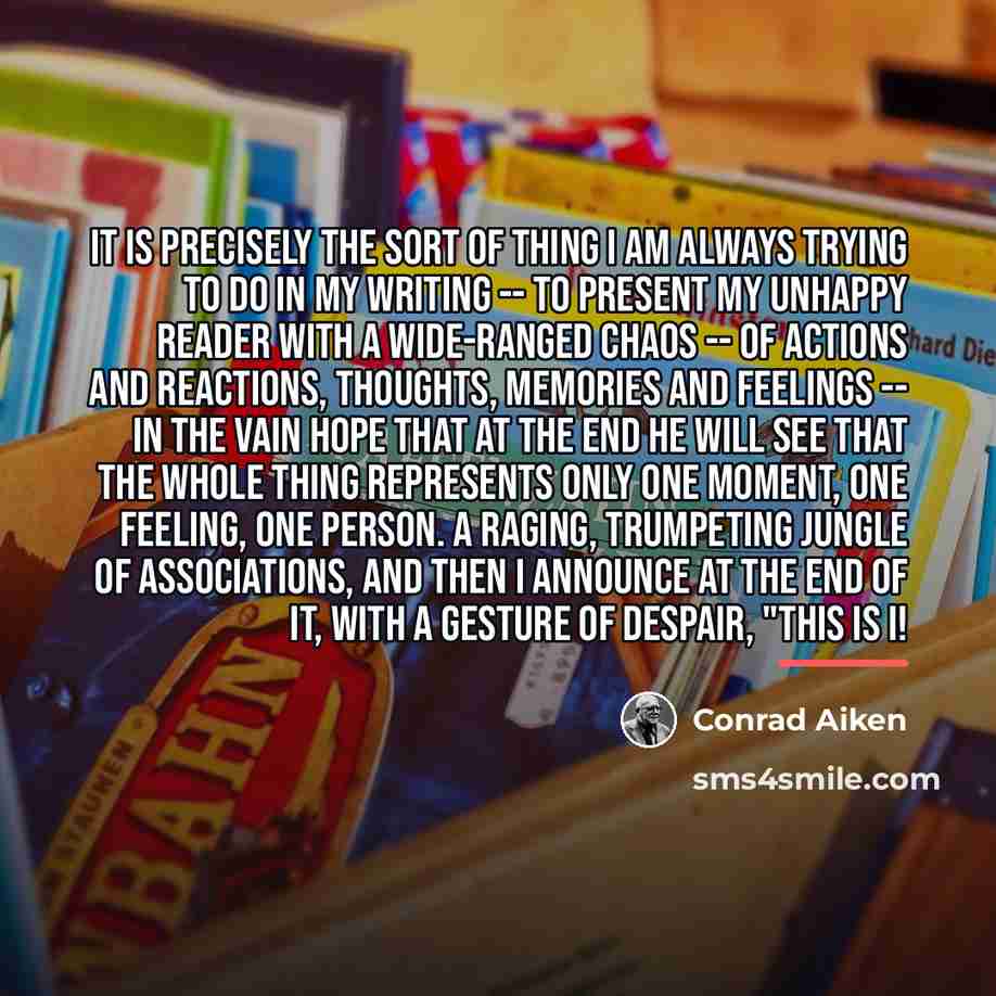 “It is precisely the sort of thing I am always…” quote by Conrad Aiken