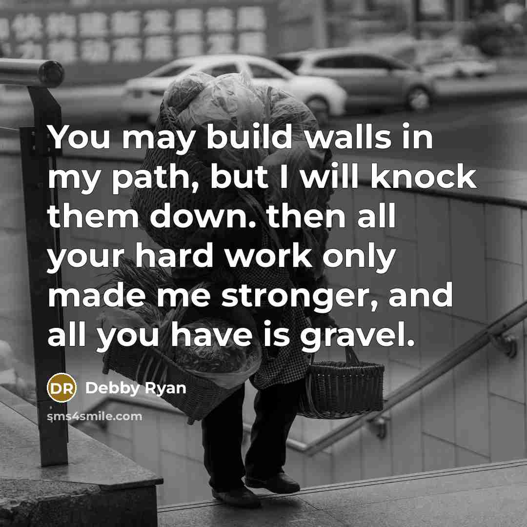 “You may build walls in my path, but I will…” quote by Debby Ryan