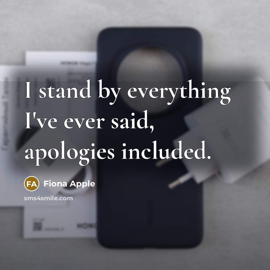 “I stand by everything I've ever said, apologies included.…” quote by Fiona Apple