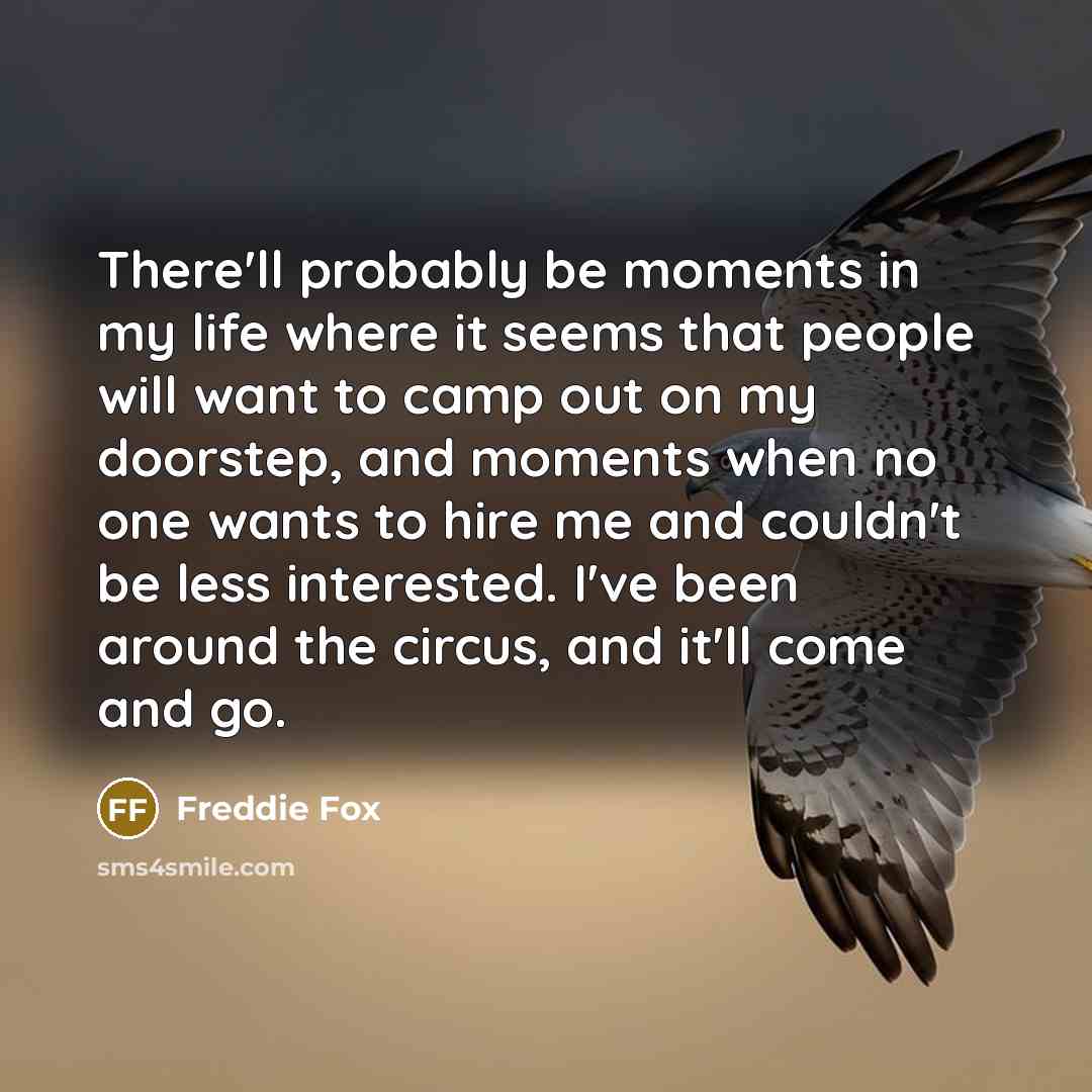 “There'll probably be moments in my life where it seems…” quote by Freddie Fox
