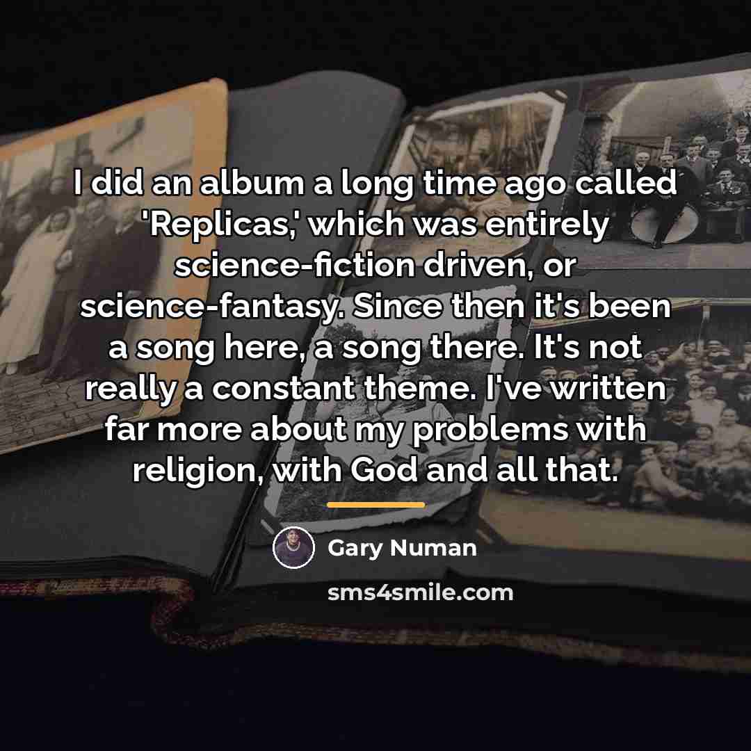 “I did an album a long time ago called 'Replicas,'…” quote by Gary Numan