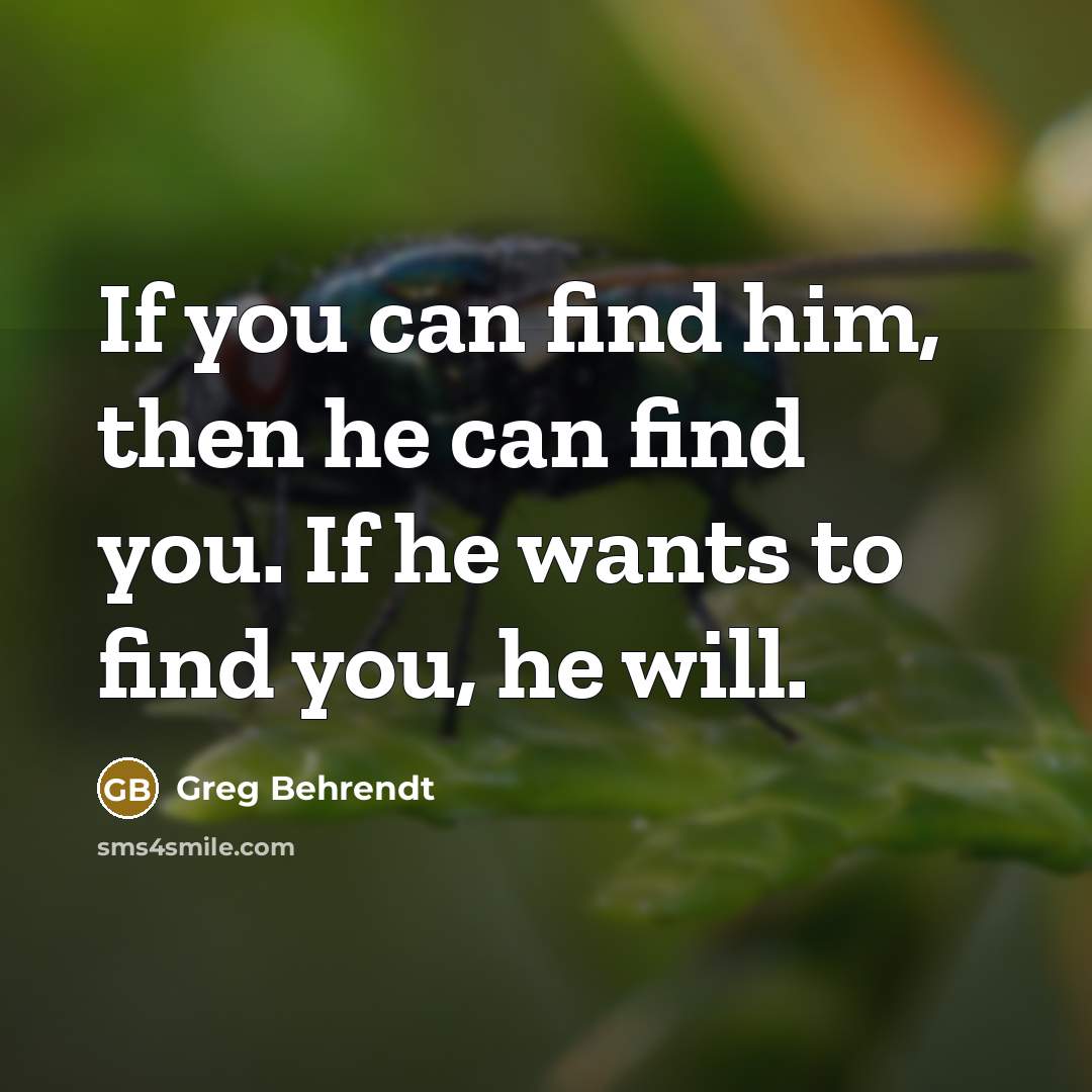 “If you can find him, then he can find you.…” quote by Greg Behrendt