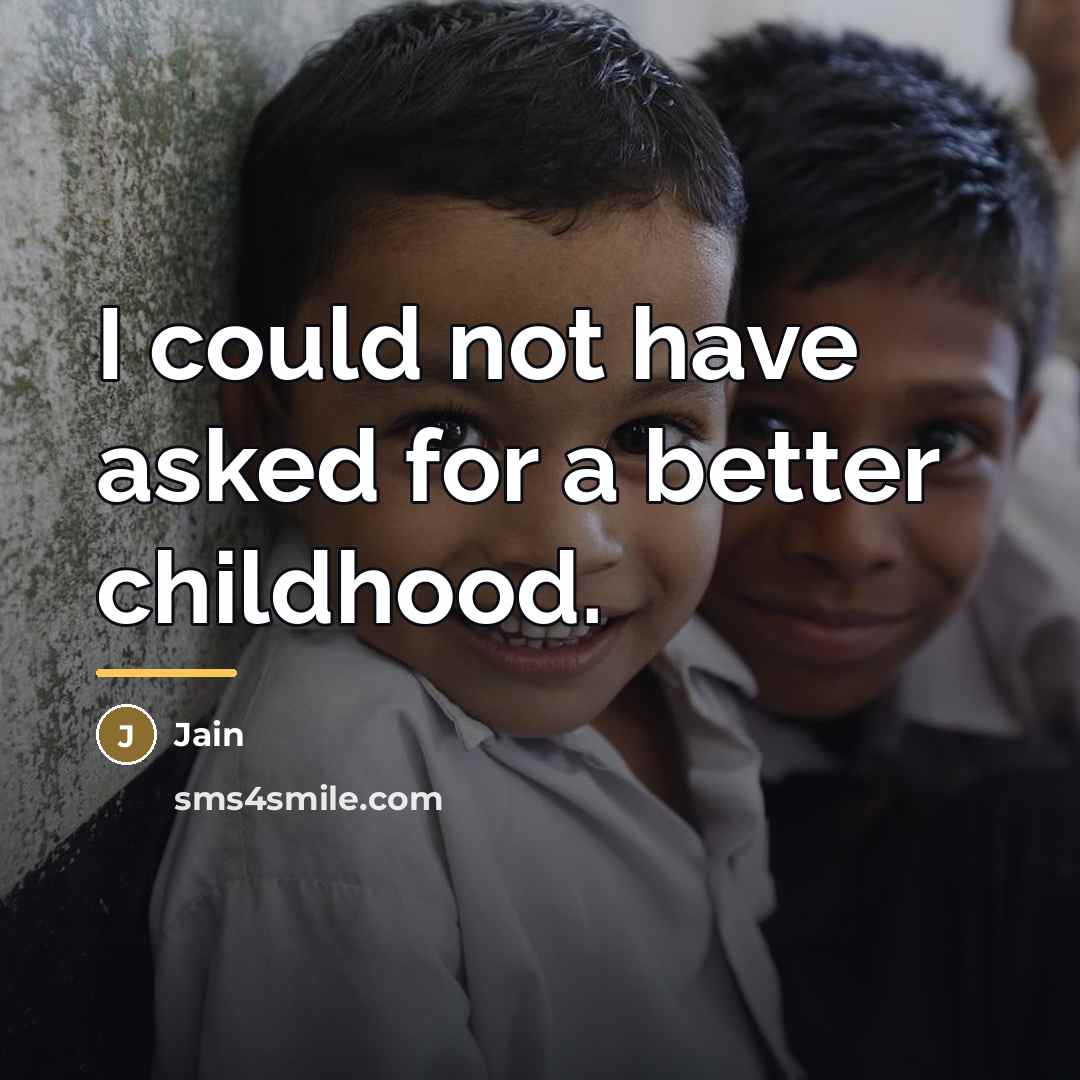 “I could not have asked for a better childhood.…” quote by Jain