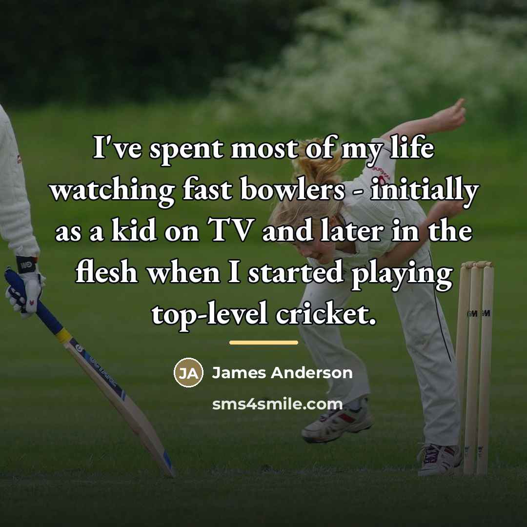 “I've spent most of my life watching fast bowlers -…” quote by James Anderson