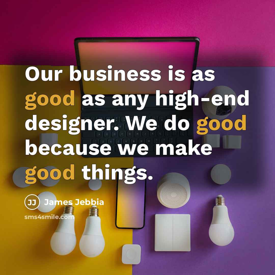 “Our business is as good as any high-end designer. We…” quote by James Jebbia