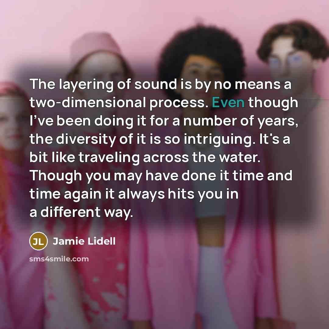 “The layering of sound is by no means a two-dimensional…” quote by Jamie Lidell