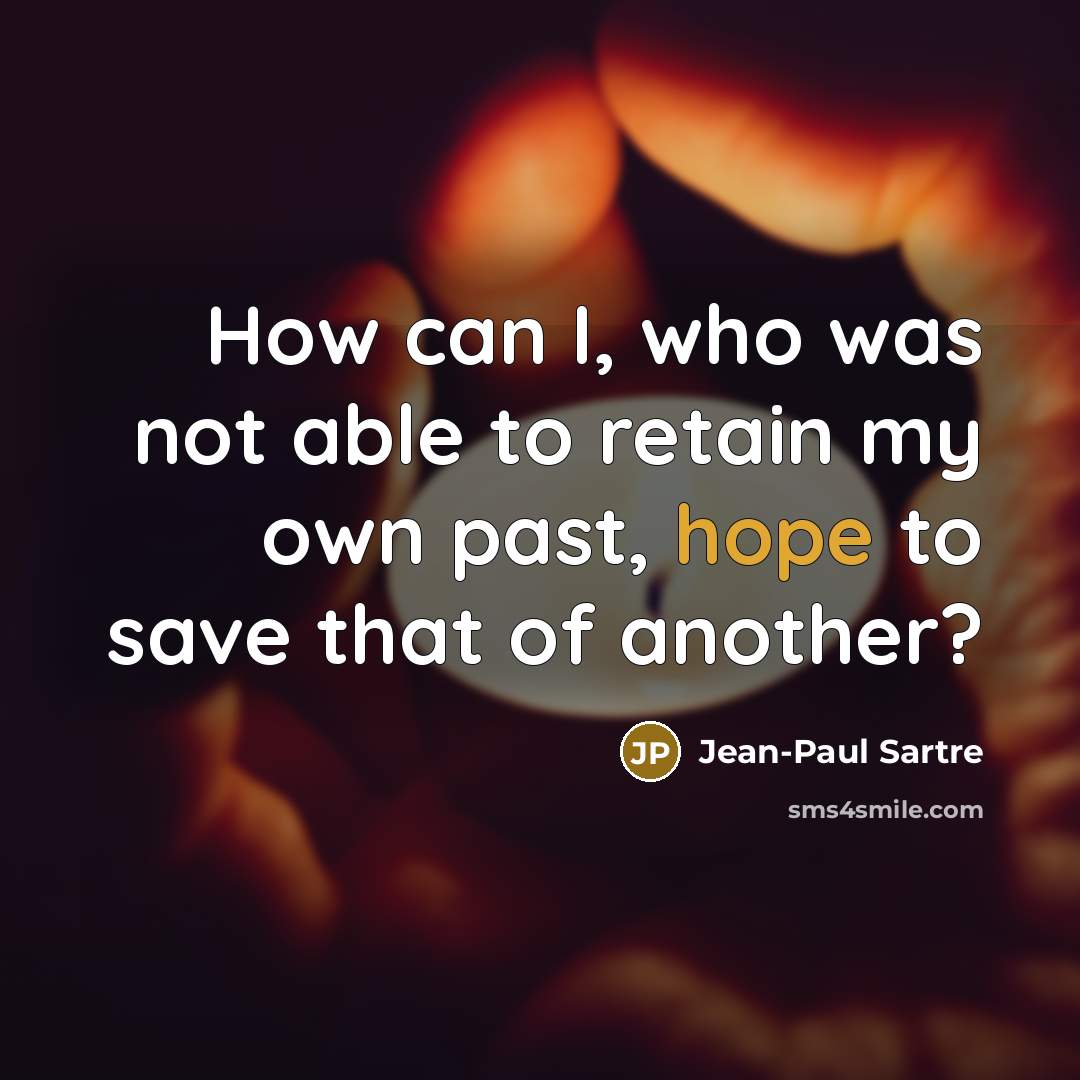 “How can I, who was not able to retain my…” quote by Jean-Paul Sartre