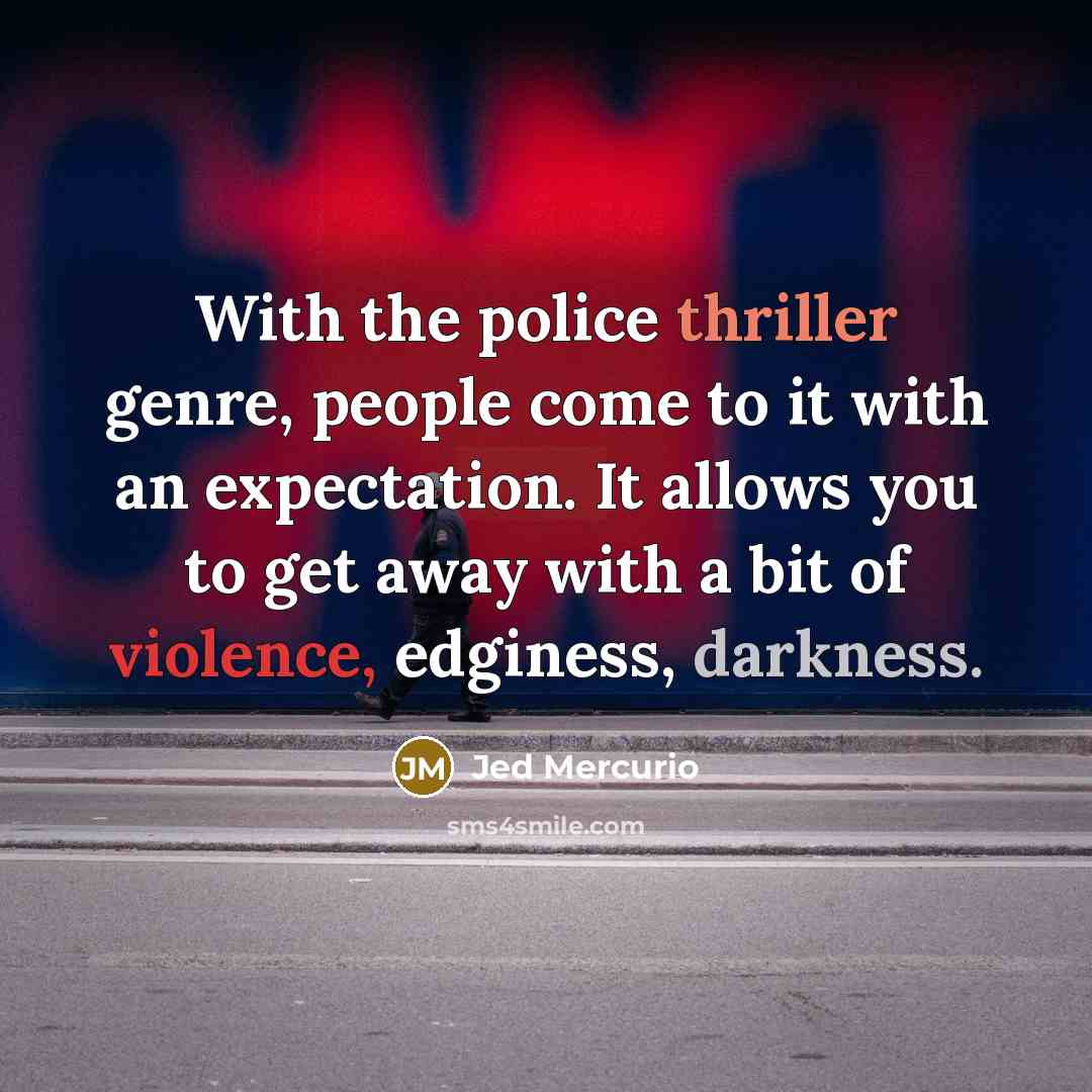 “With the police thriller genre, people come to it with…” quote by Jed Mercurio