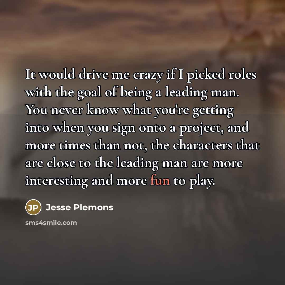 “It would drive me crazy if I picked roles with…” quote by Jesse Plemons