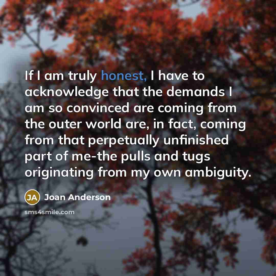 “If I am truly honest, I have to acknowledge that…” quote by Joan Anderson