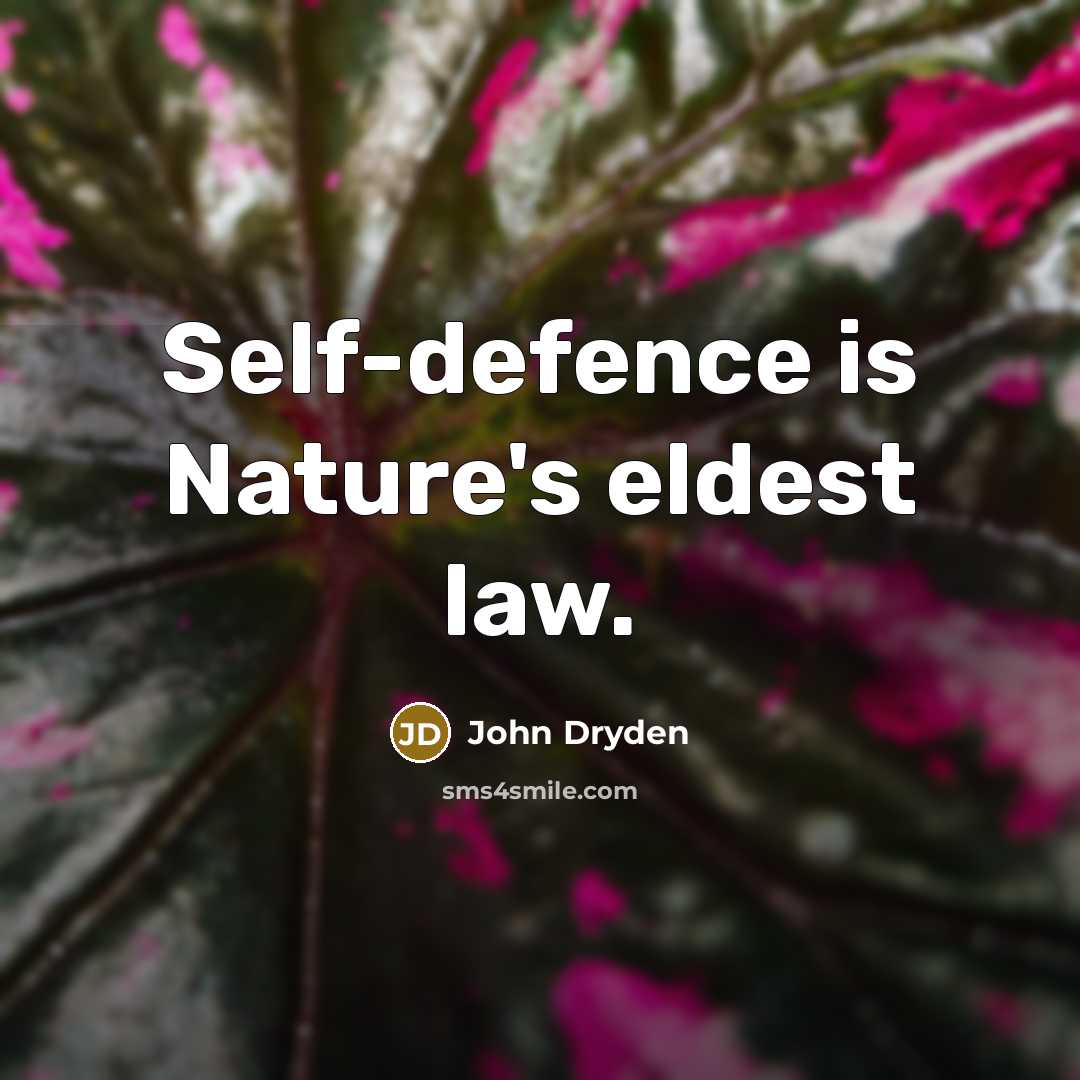 “Self-defence is Nature's eldest law.…” quote by John Dryden