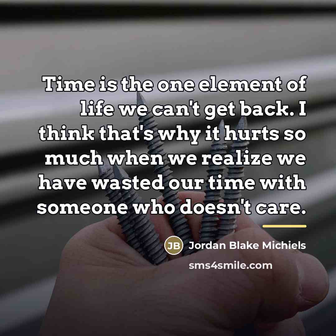“Time is the one element of life we can't get…” quote by Jordan Blake Michiels