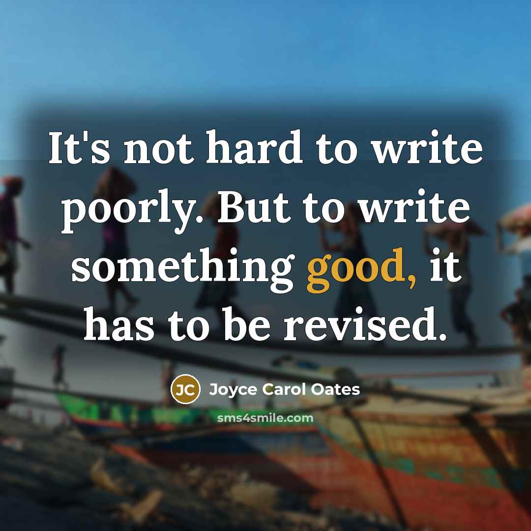 “It's not hard to write poorly. But to write something…” quote by Joyce Carol Oates
