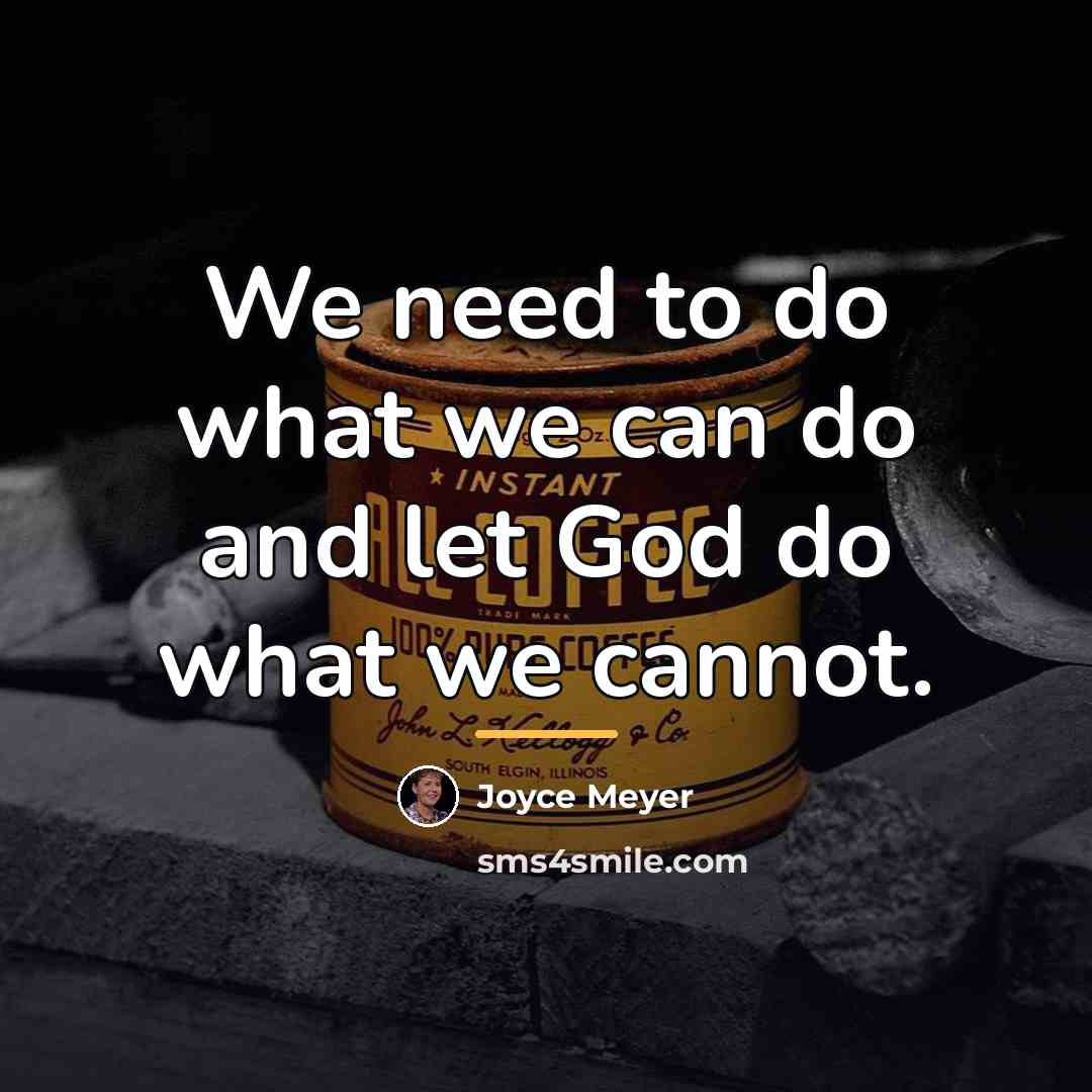 “We need to do what we can do and let…” quote by Joyce Meyer
