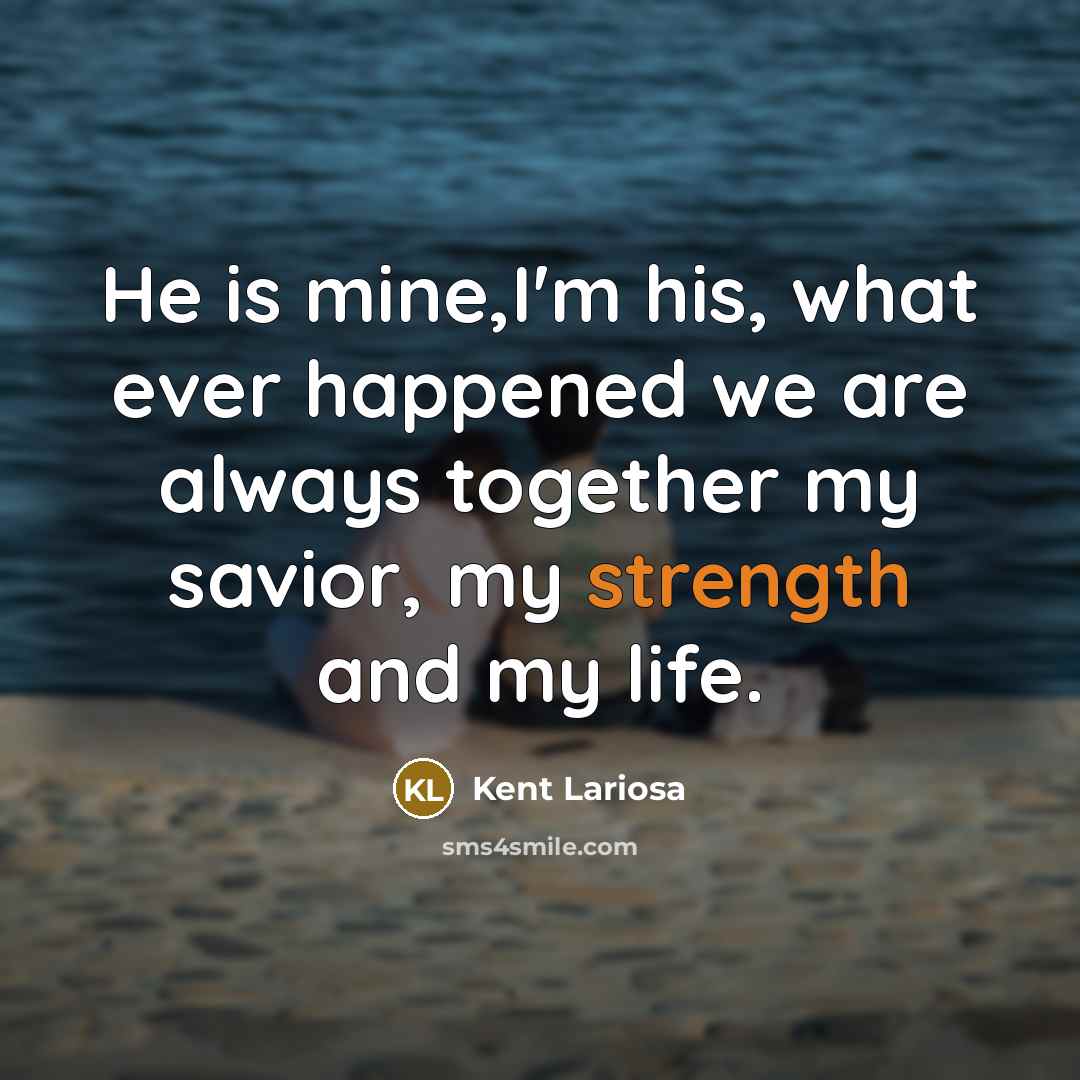 “He is mine,I'm his, what ever happened we are always…” quote by Kent Lariosa