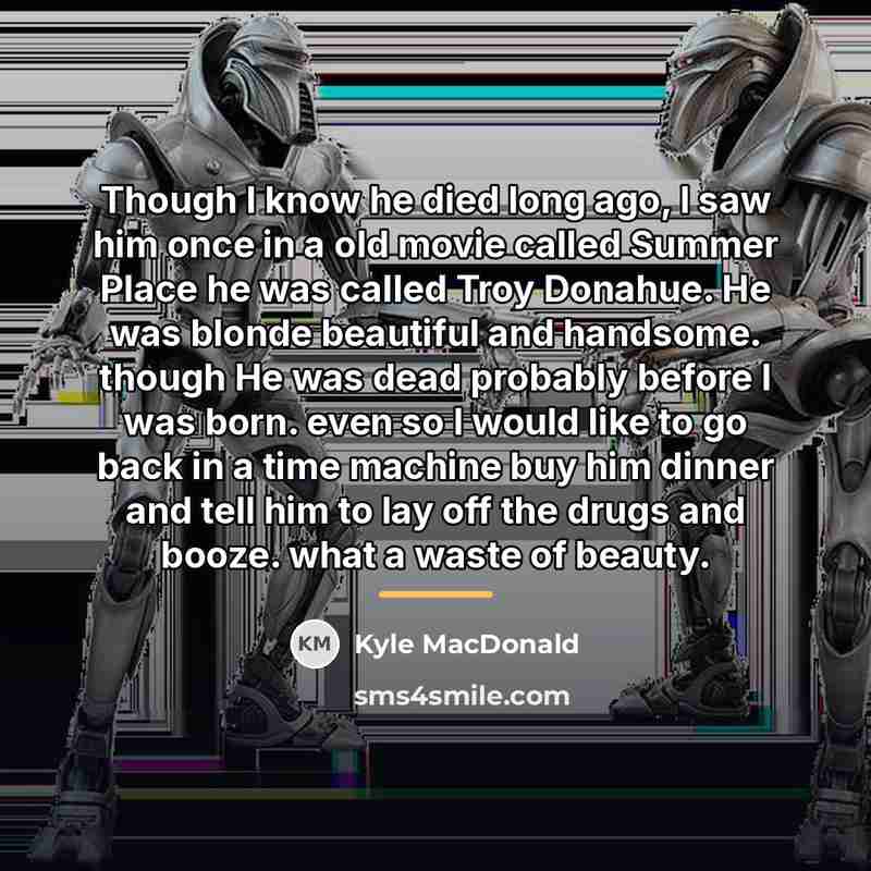 “Though I know he died long ago, I saw him…” quote by Kyle MacDonald