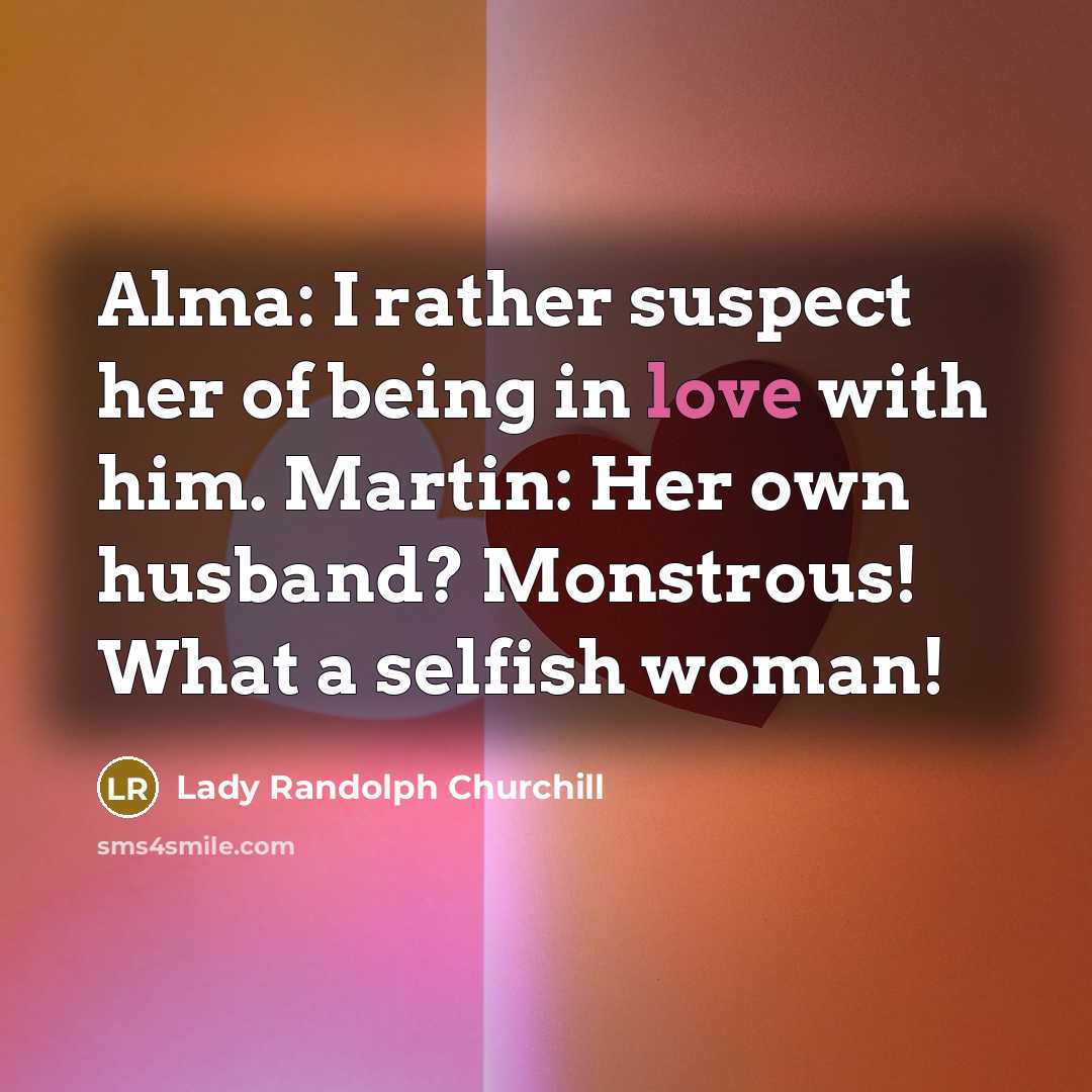 “Alma: I rather suspect her of being in love with…” quote by Lady Randolph Churchill