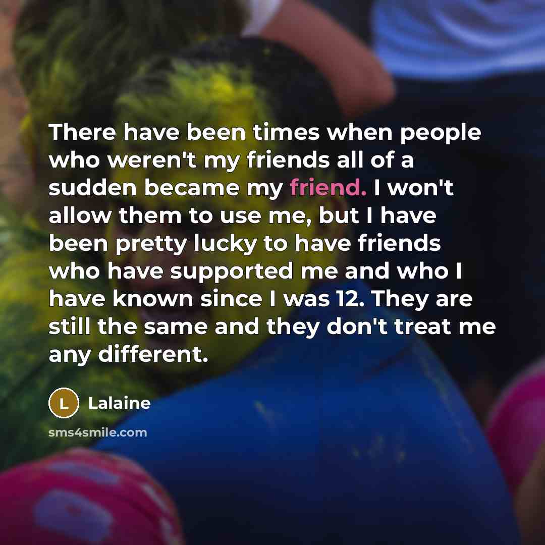 “There have been times when people who weren't my friends…” quote by Lalaine