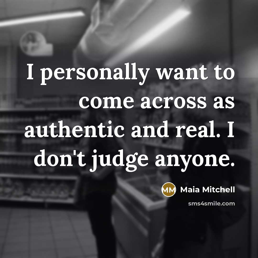 “I personally want to come across as authentic and real.…” quote by Maia Mitchell