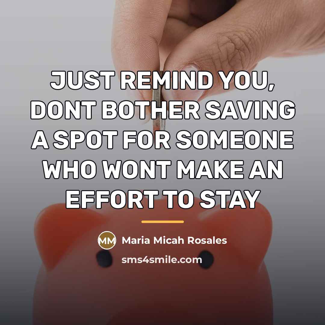 “JUST REMIND YOU, DONT BOTHER SAVING A SPOT FOR SOMEONE…” quote by Maria Micah Rosales