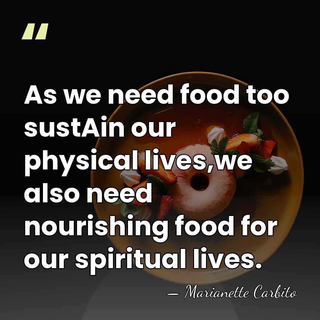 As we need food too sustAin our physical lives,we also need nourishing&hellip; - Marianette Carbito