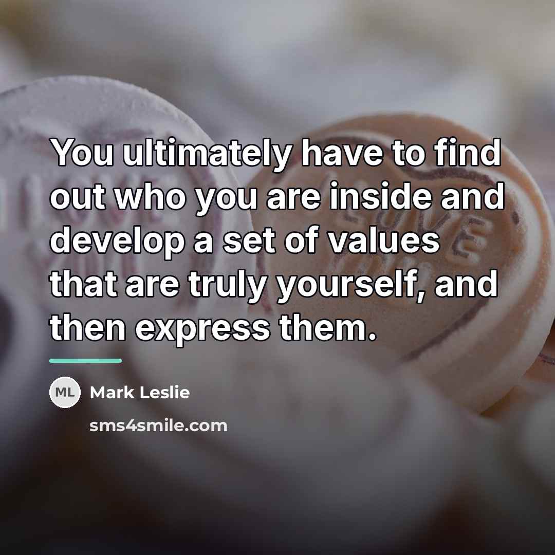 “You ultimately have to find out who you are inside…” quote by Mark Leslie