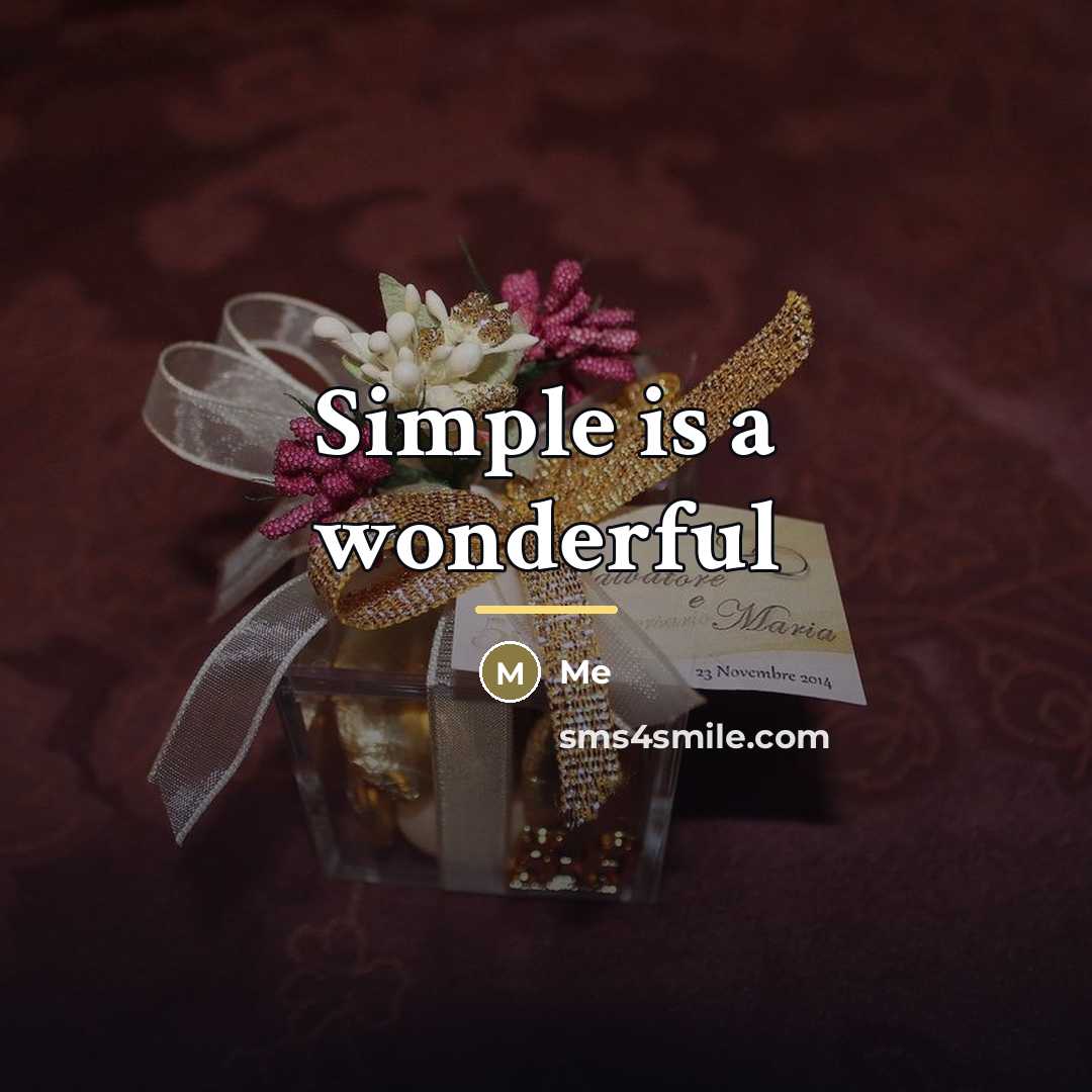 “Simple is a wonderful…” quote by Me