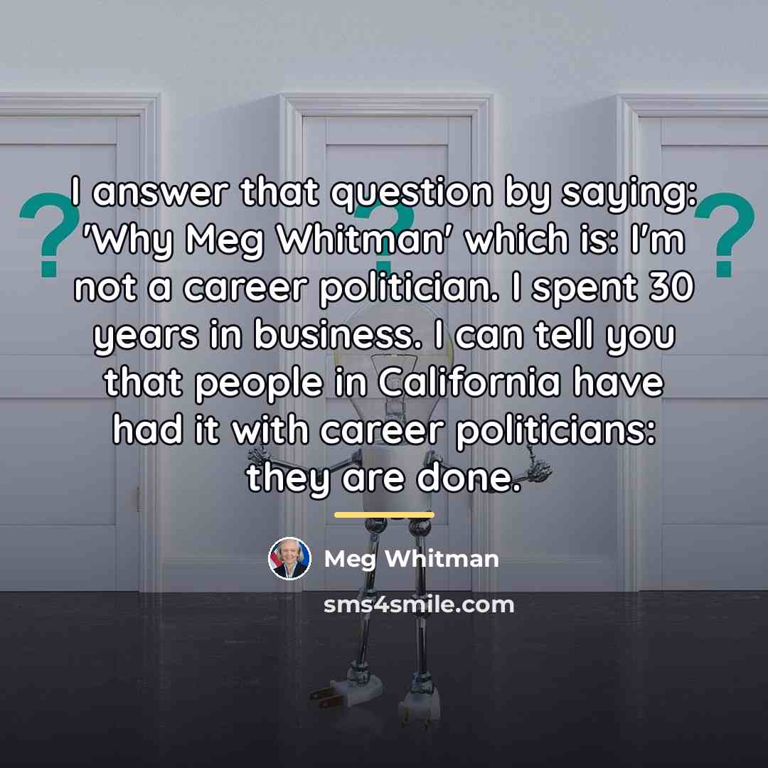 “I answer that question by saying: 'Why Meg Whitman' which…” quote by Meg Whitman