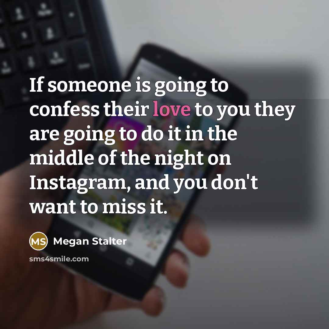 “If someone is going to confess their love to you…” quote by Megan Stalter