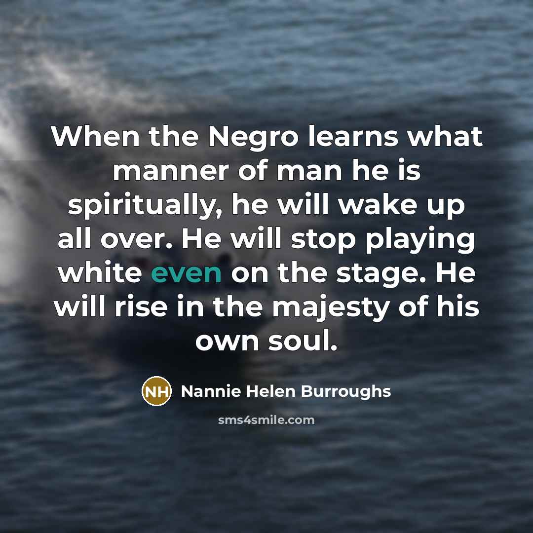 “When the Negro learns what manner of man he is…” quote by Nannie Helen Burroughs