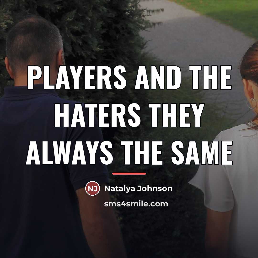 “Players and the haters they always the same…” quote by Natalya Johnson