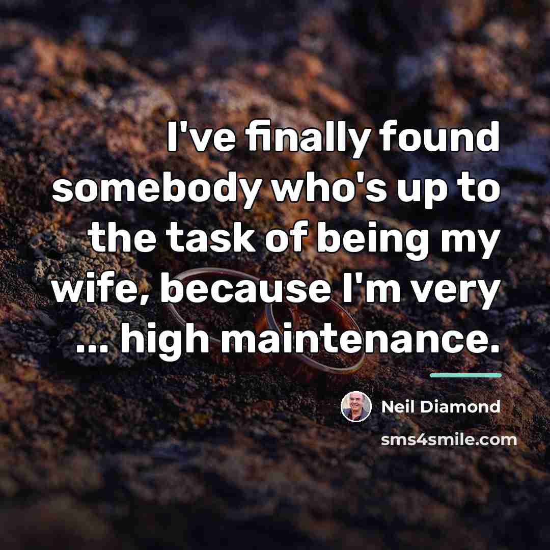 “I've finally found somebody who's up to the task of…” quote by Neil Diamond