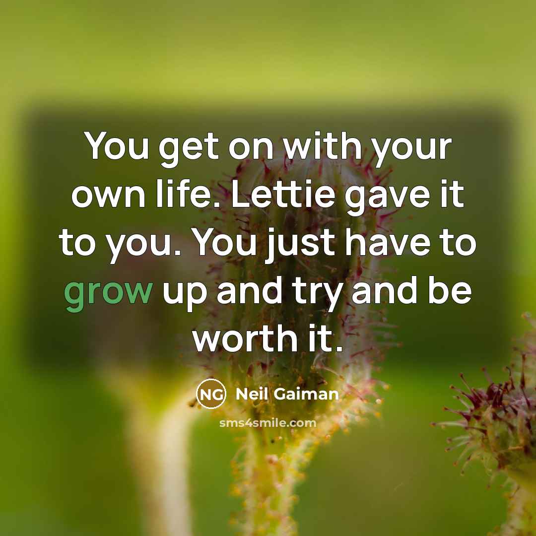 “You get on with your own life. Lettie gave it…” quote by Neil Gaiman