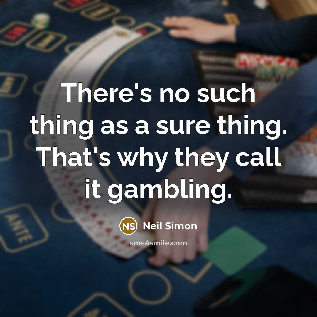 “There's no such thing as a sure thing. That's why…” quote by Neil Simon