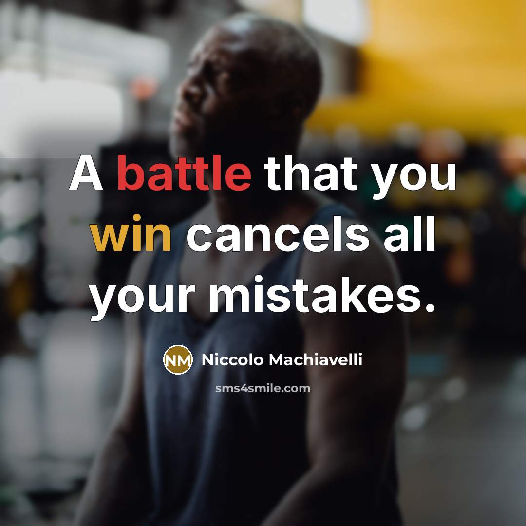 “A battle that you win cancels all your mistakes.…” quote by Niccolo Machiavelli