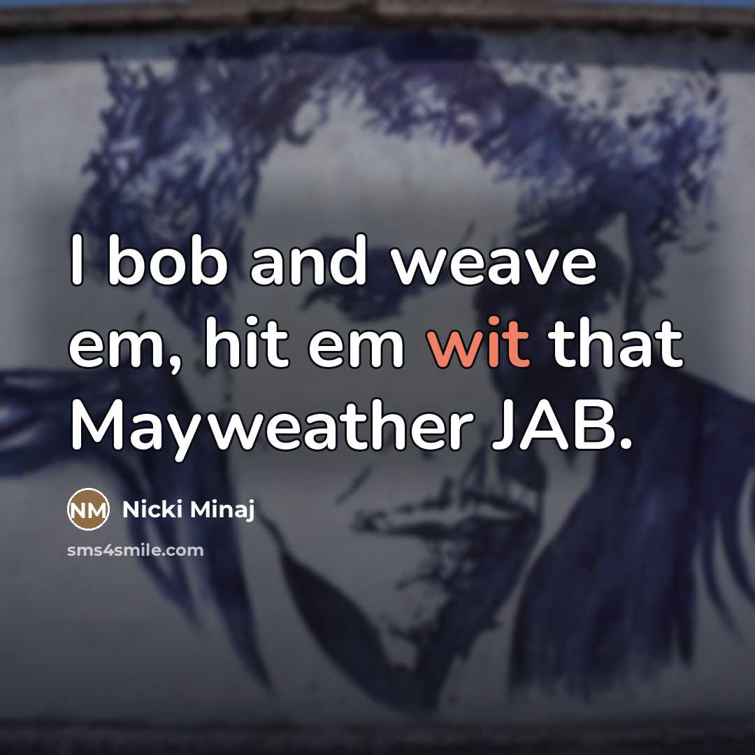 “I bob and weave em, hit em wit that Mayweather…” quote by Nicki Minaj