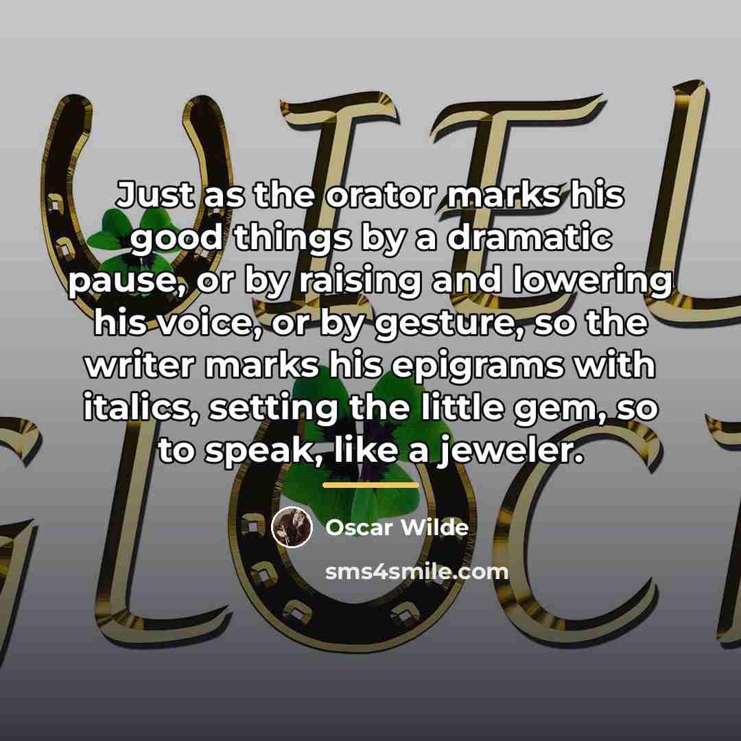 “Just as the orator marks his good things by a…” quote by Oscar Wilde