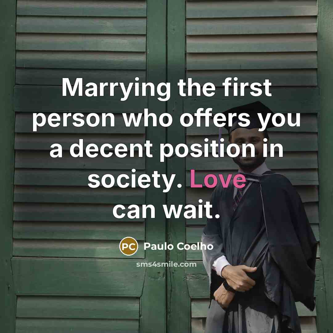 “Marrying the first person who offers you a decent position…” quote by Paulo Coelho