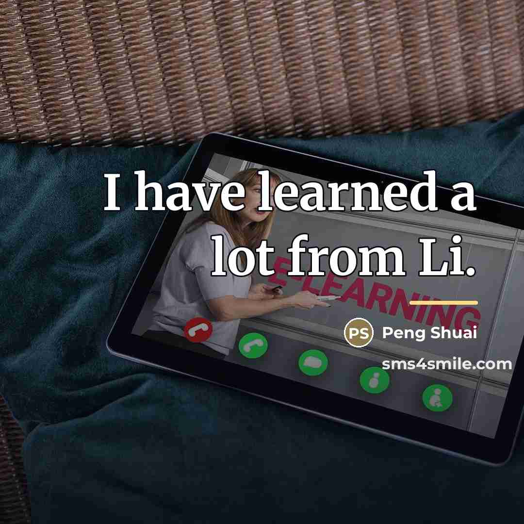 “I have learned a lot from Li.…” quote by Peng Shuai