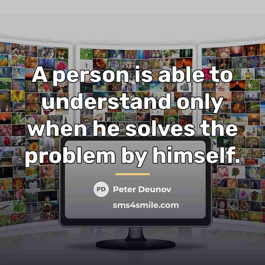 “A person is able to understand only when he solves…” quote by Peter Deunov
