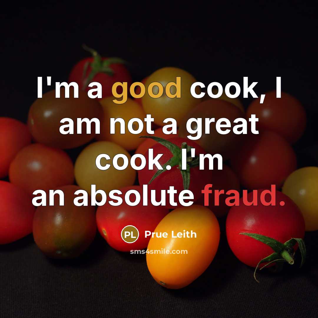 “I'm a good cook, I am not a great cook.…” quote by Prue Leith